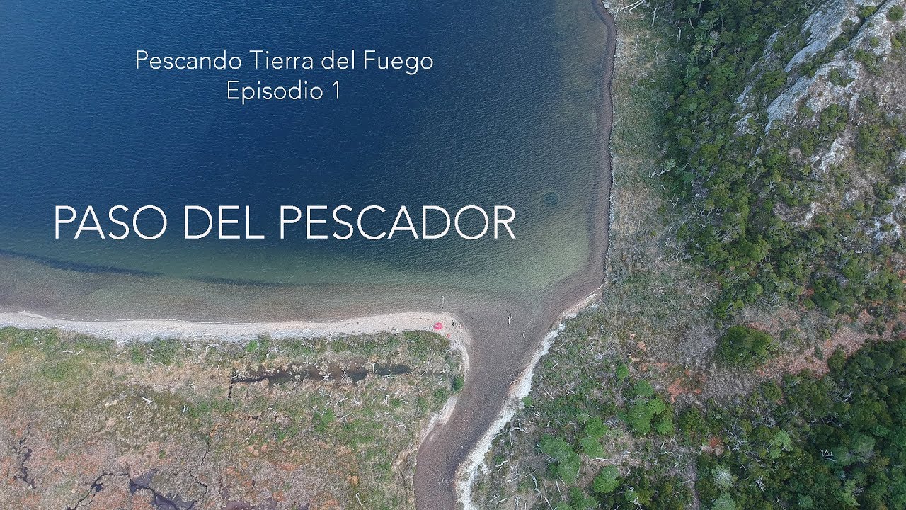 Pescando Tierra del Fuego Ep.  1  -Paso del Pescador-