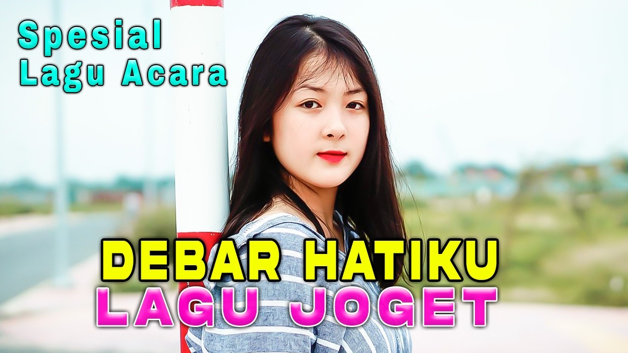 LAGU JOGET TERBARU || DEBAR HATIKU || LAGU JOGET REMIX ACARA PESTA