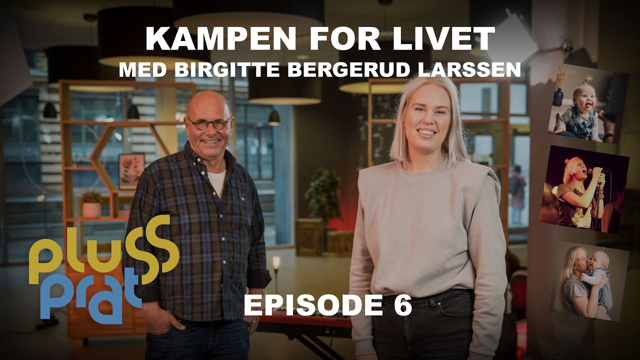 Plussprat Ep. 6 | Kampen for livet - med Birgitte Bergerud Larssen