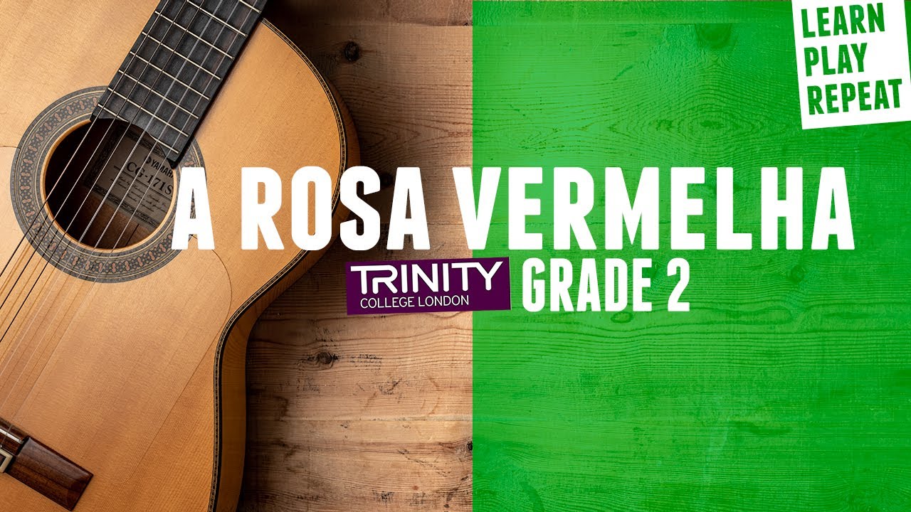 A ROSE VERMELHA Trinity classical guitar grade 2 2020-2023
