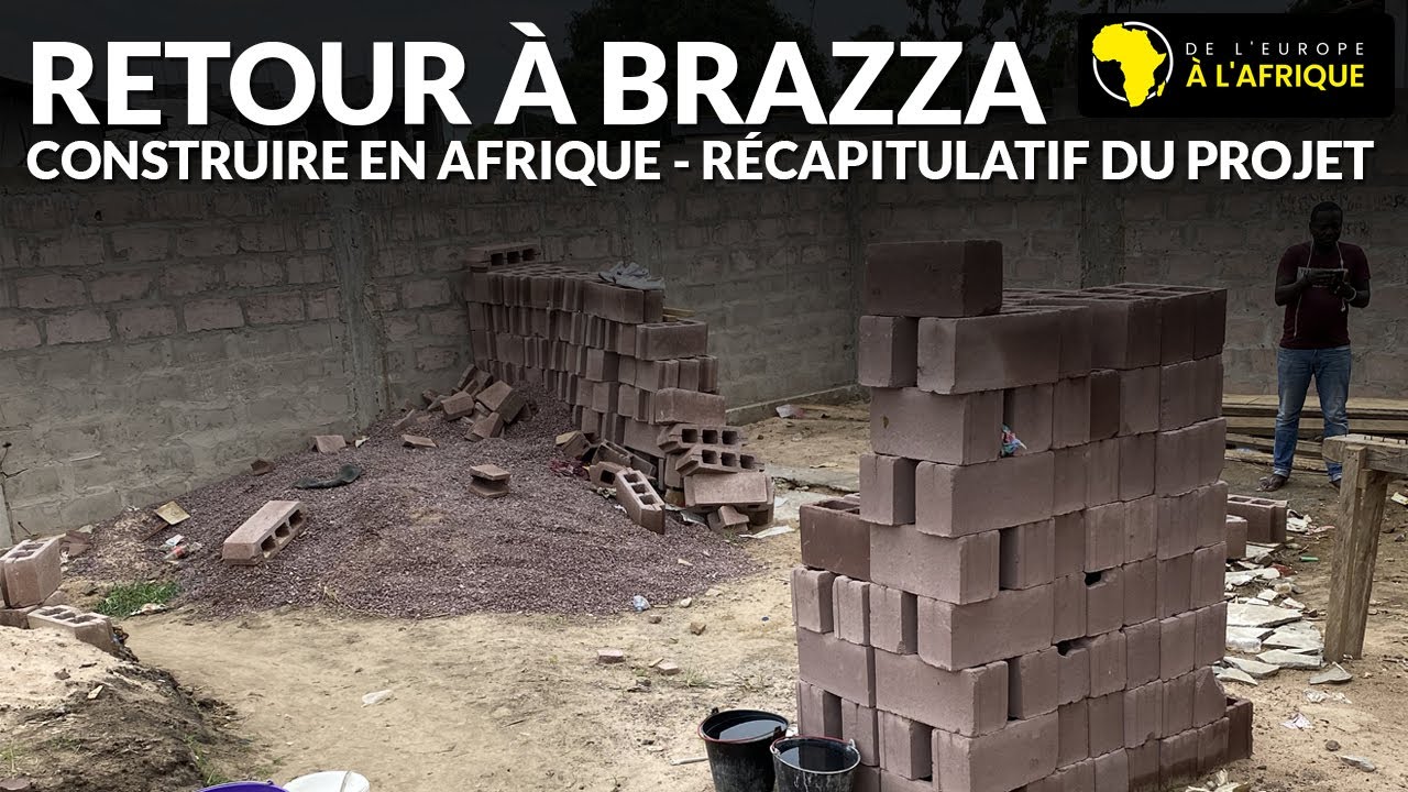 De retour sur le chantier (Récapitulatif) Construction à Brazzaville 🇨🇬