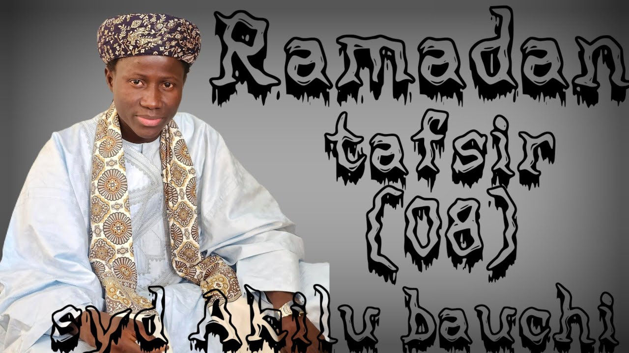 Ramadan tafsir Day 08 by sheikh Akilu Abubakar bauchi 
