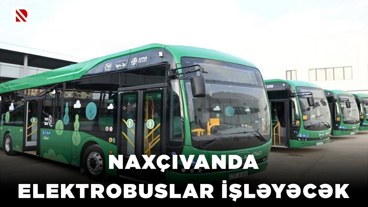 Naxçıvanda elektrobuslar işləyəcək