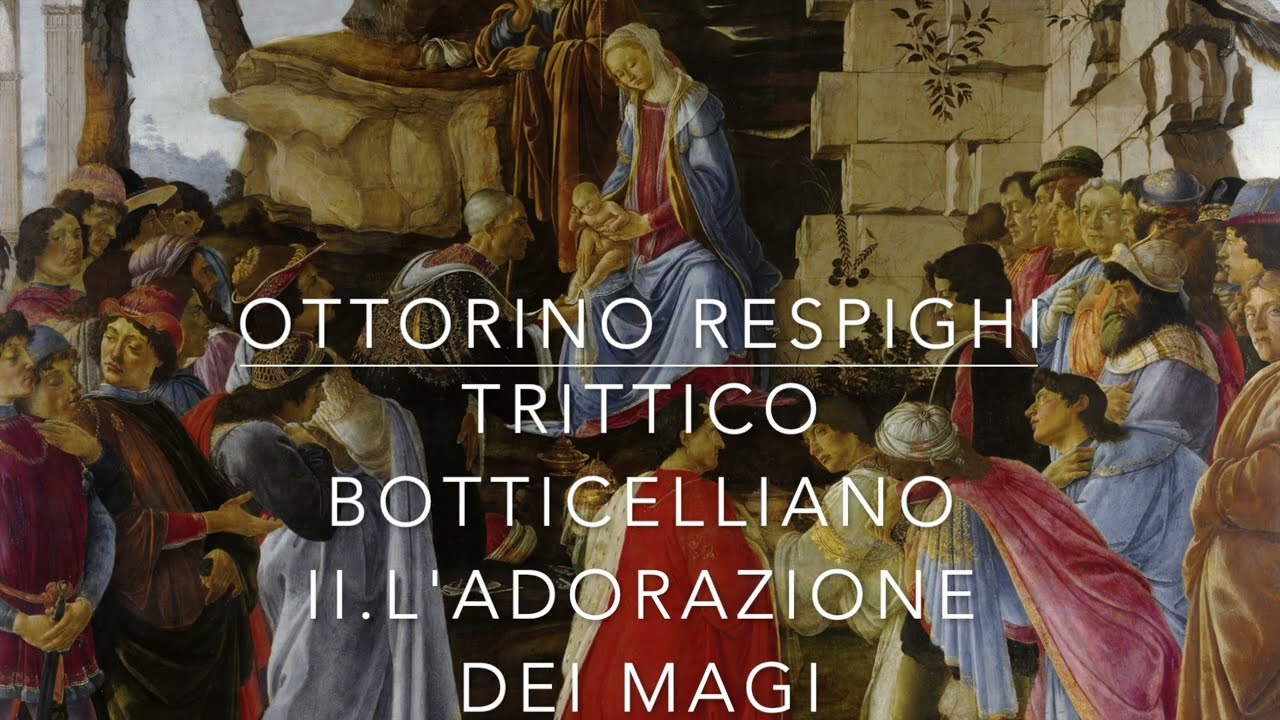 Ottorino Respighi : Trittico Botticelliano - II. L'adorazione dei Magi (Andante lento, Moderato)