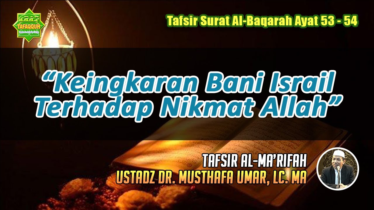 TAFSIR SURAT AL-BAQARAH AYAT 53-54 | Ustadz Dr. Musthafa Umar, Lc. MA