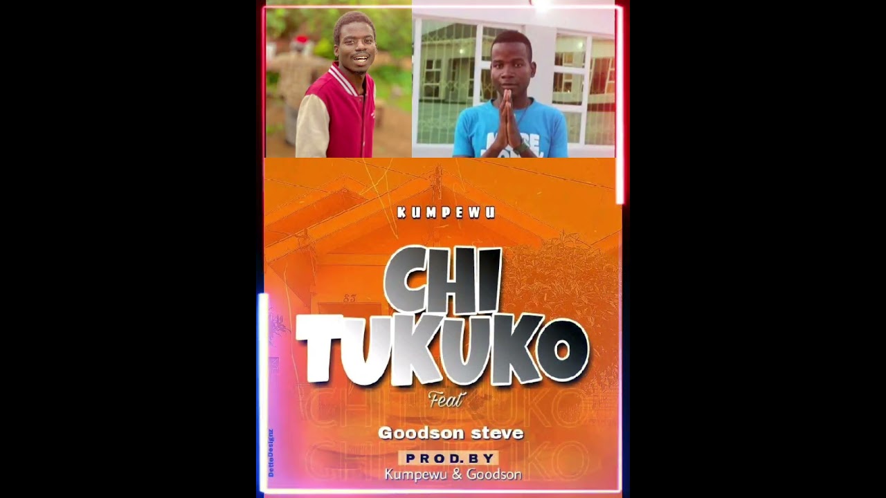 CHITUKUKO Kumpewu x Goodson steve
