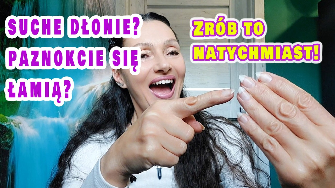 Łamliwe paznokcie, przesuszone dłonie - Zr&oacute;b to natychmiast | Naturalne odmładzanie