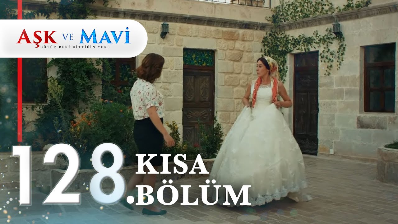 128. Bölüm | Aşk ve Mavi Kısa Bölümler