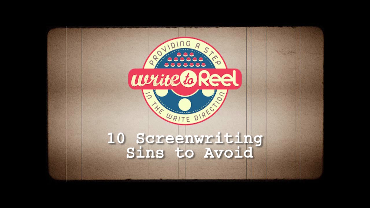 Screenwriting: 10 Sins to Avoid