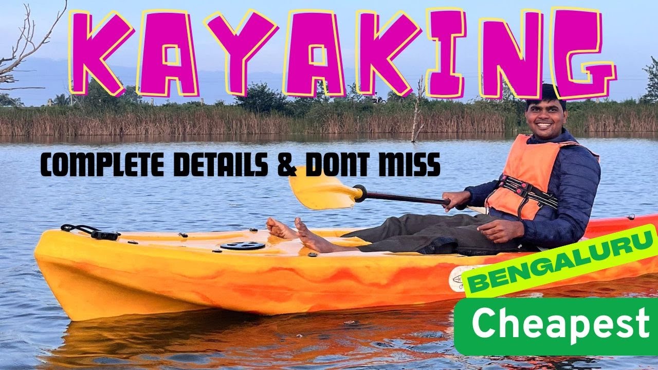 Bangalore Kayaking Experience at Cheapest Rate Full Details and Experience at Bangalore Kayak Club