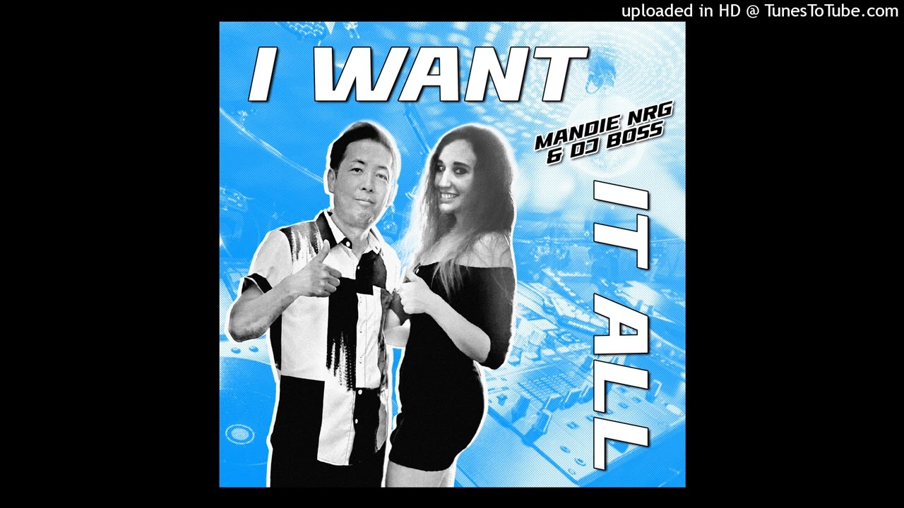 I Want It All - Mandie NRG & DJ BOSS