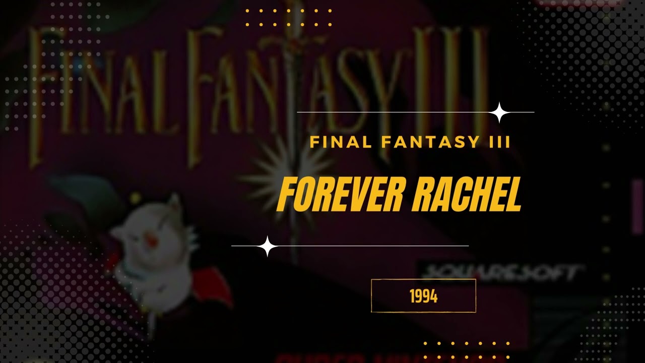 Forever Rachel [Extended] - Final Fantasy VI (USA III)