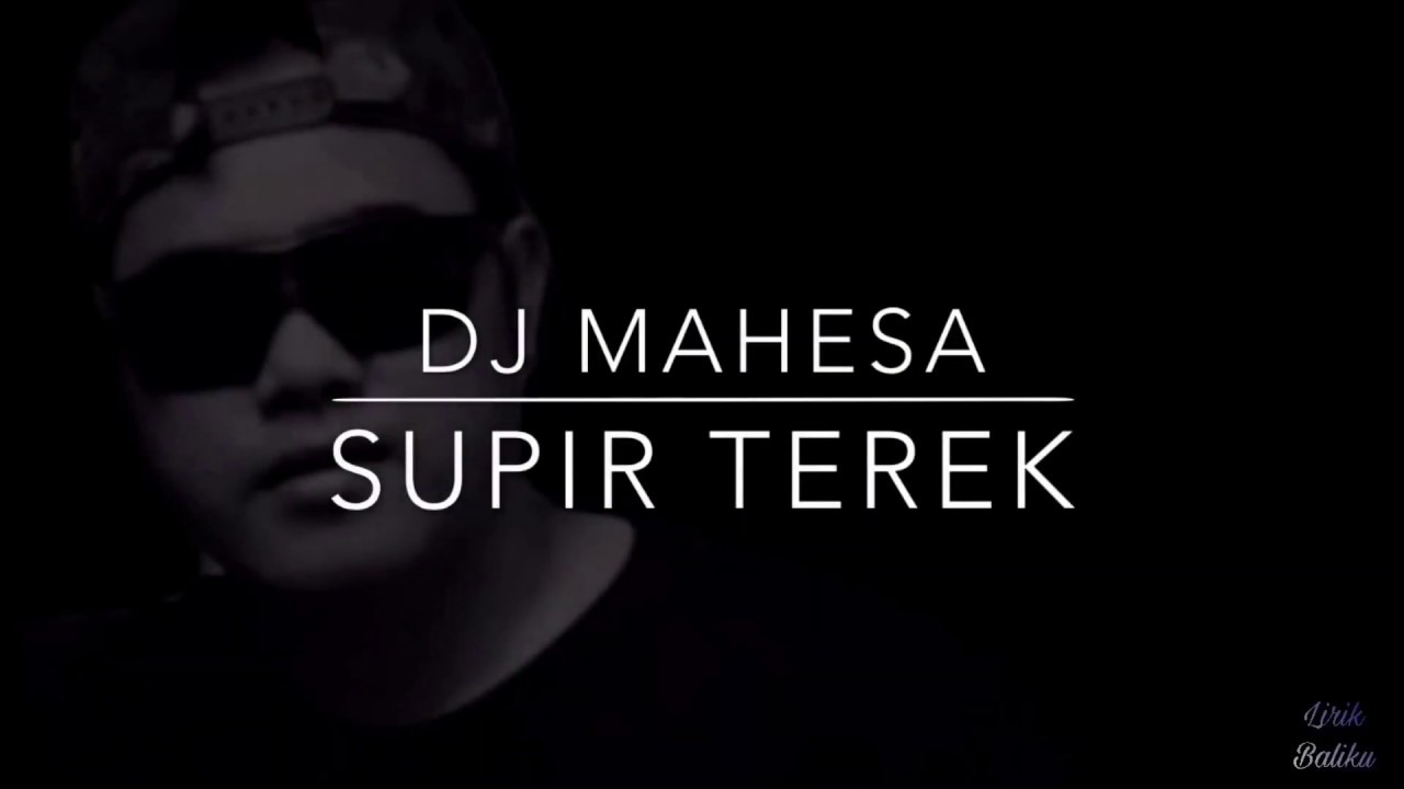 Dj Mahesa-Supir Truck(lirik)