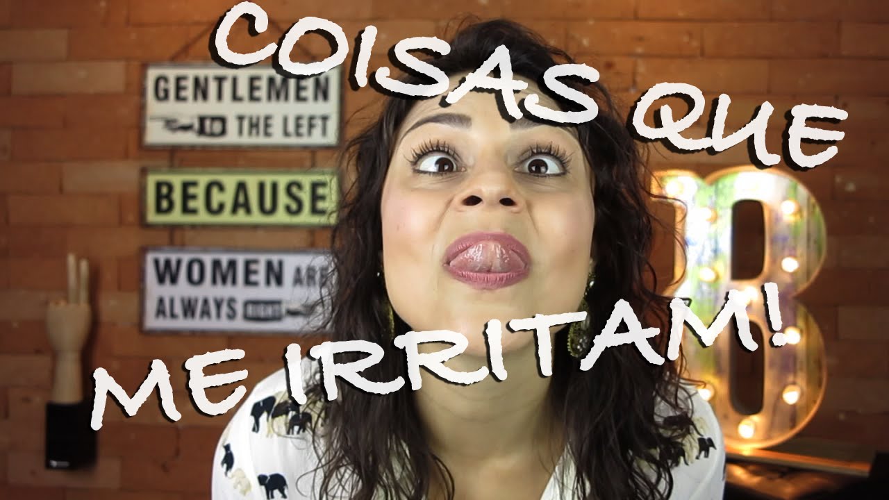 COISAS QUE ME IRRITAM