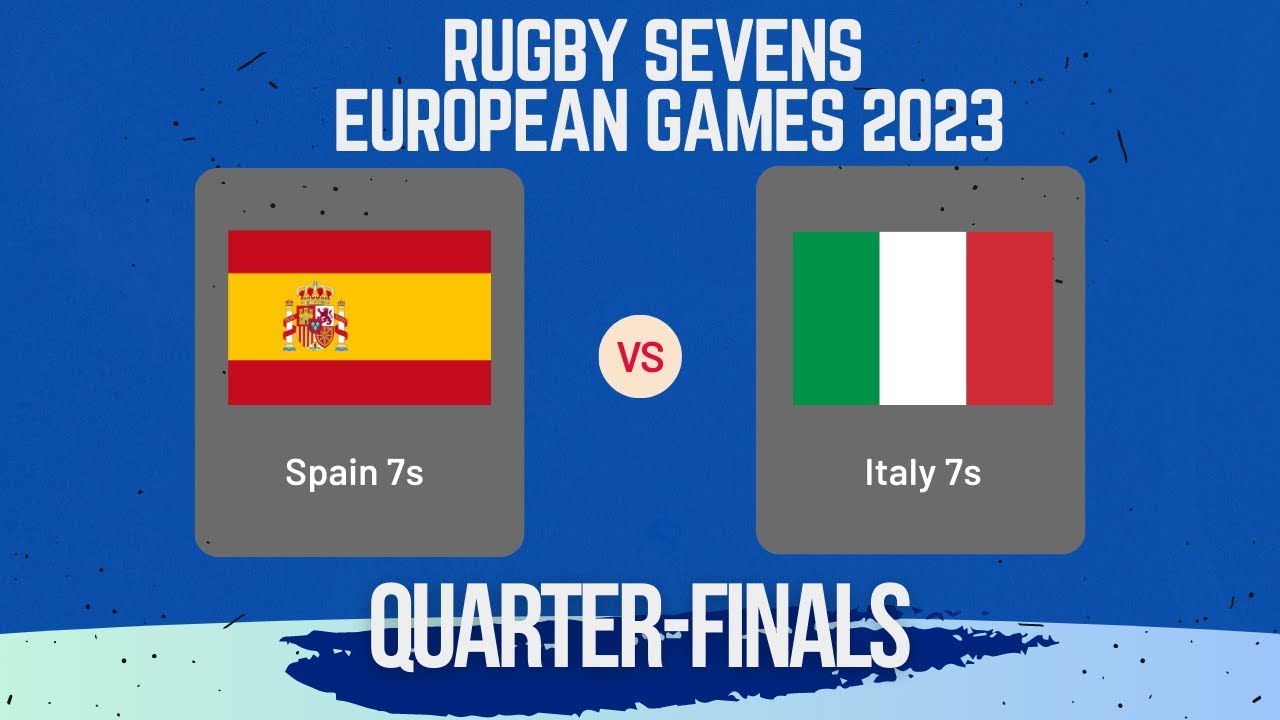 Spain vs Italy ▷ 2023 - European Games 7s (Highlights) Quarter-Finals