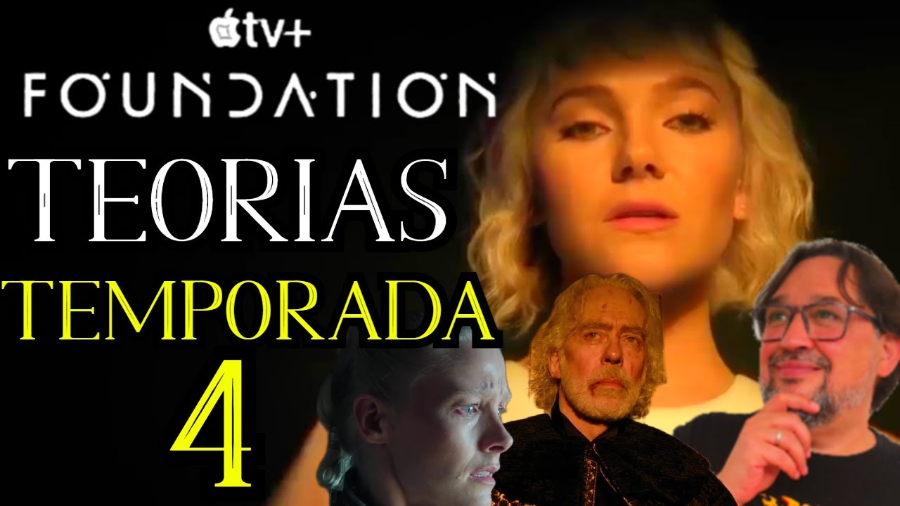FUNDACION Temporada 4 TEORIAS y Proyecciones