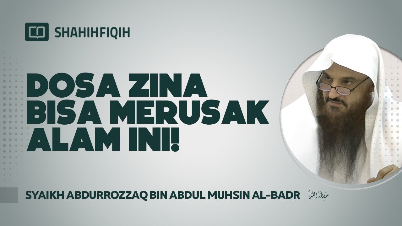 Dosa Zina Bisa Merusak Alam Ini ! - Syaikh Abdurrozzaq bin Abdul Muhsin Al-Badr