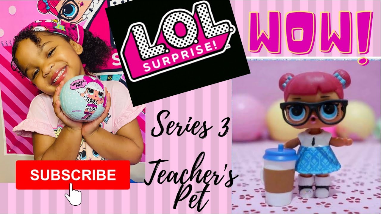 LOL Surprise Series 3 Teacher’s Pet UNBOXED