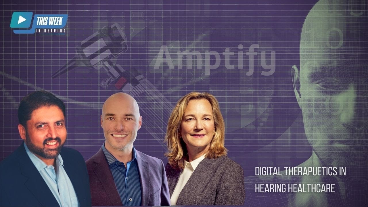 Digital Therapeutics in Hearing Healthcare: Interview with Nancy Tye Murray and Chris Cardinal