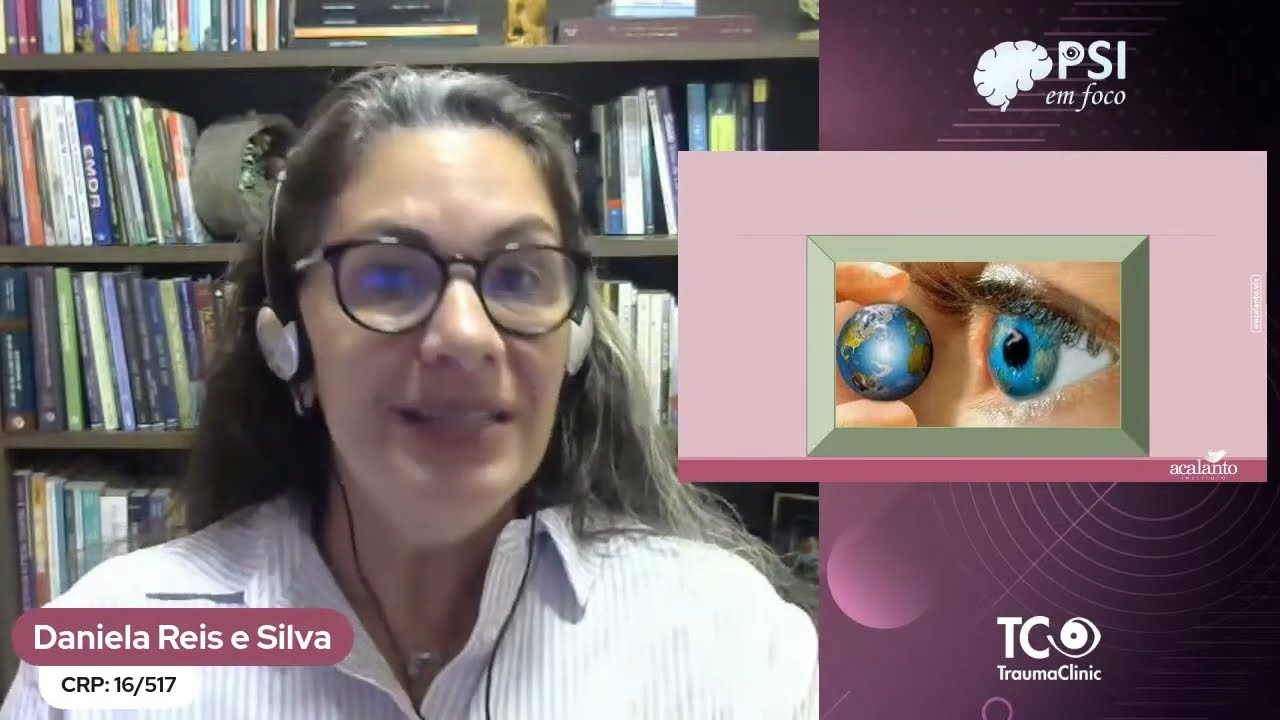 Contribuição da Psicoterapia EMDR para situações críticas e trauma vicariante | Daniela Reis e Silva