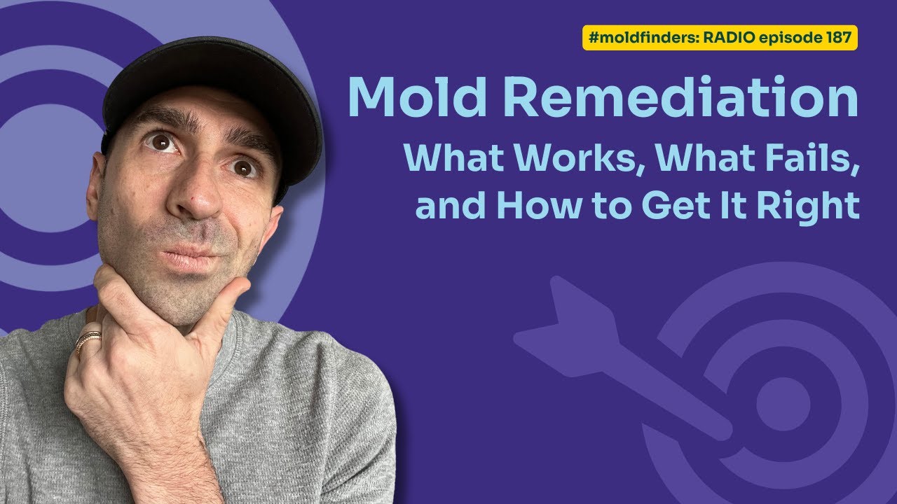 187: Mold Remediation (and more) Q&A: What Works, What Fails, and How to Get It Right