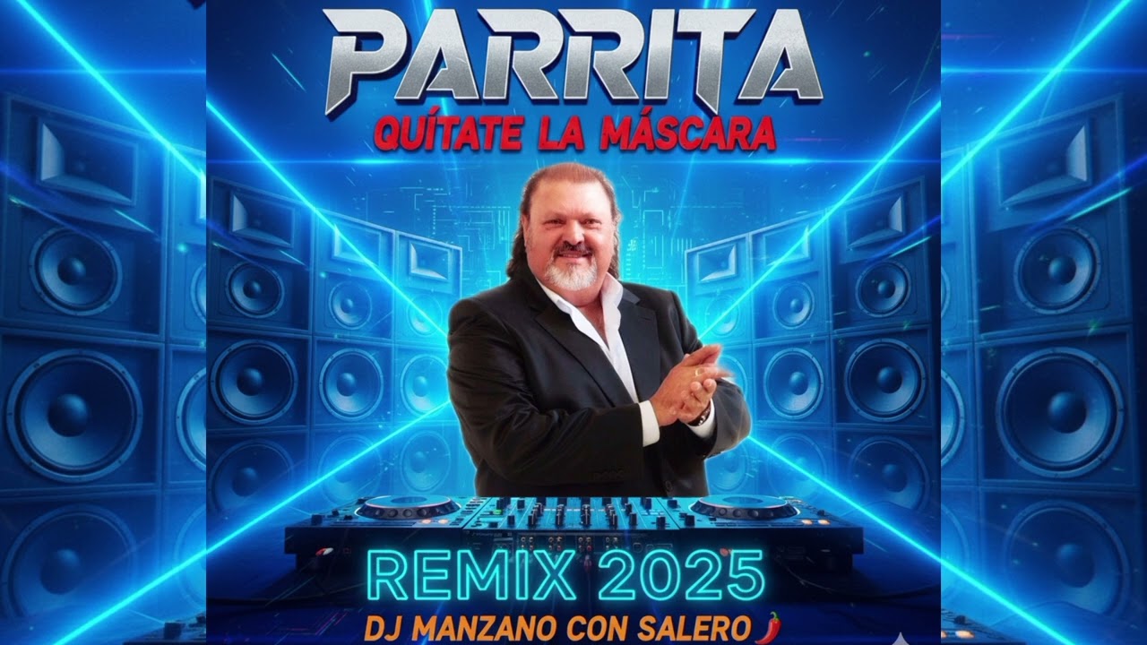 Parrita - Quítate la Mascara - Remix - 2025 2026 (Dj Manzano Con Salero)