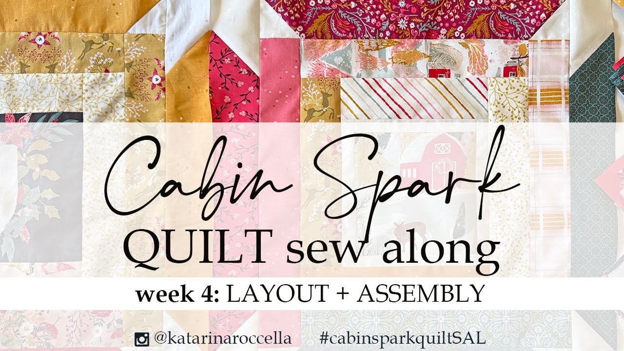 Cabin Spark quilt sew-along - WEEK 4: Layout + Quilt top assembly
