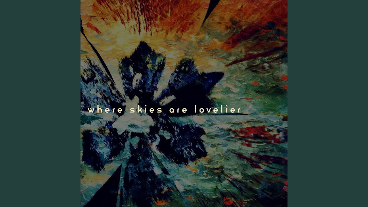 Where Skies Are Lovelier (Alternate Mix)