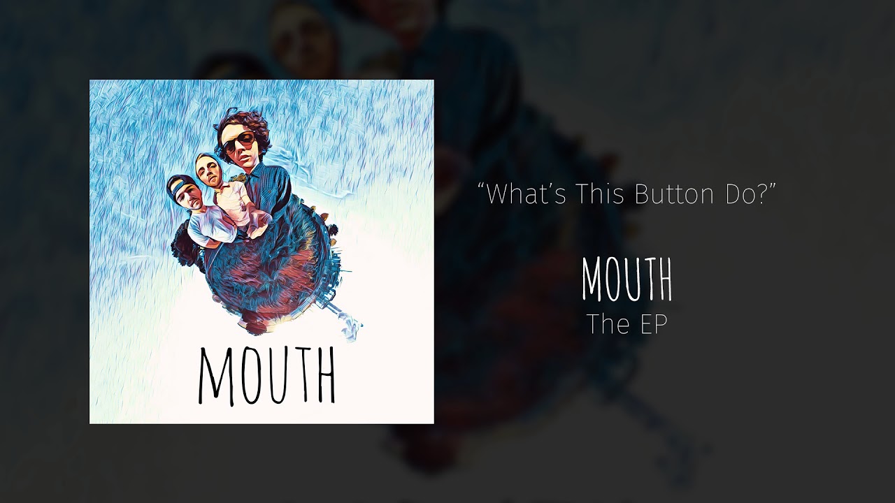 What's This Button Do? - MOUTH - The EP