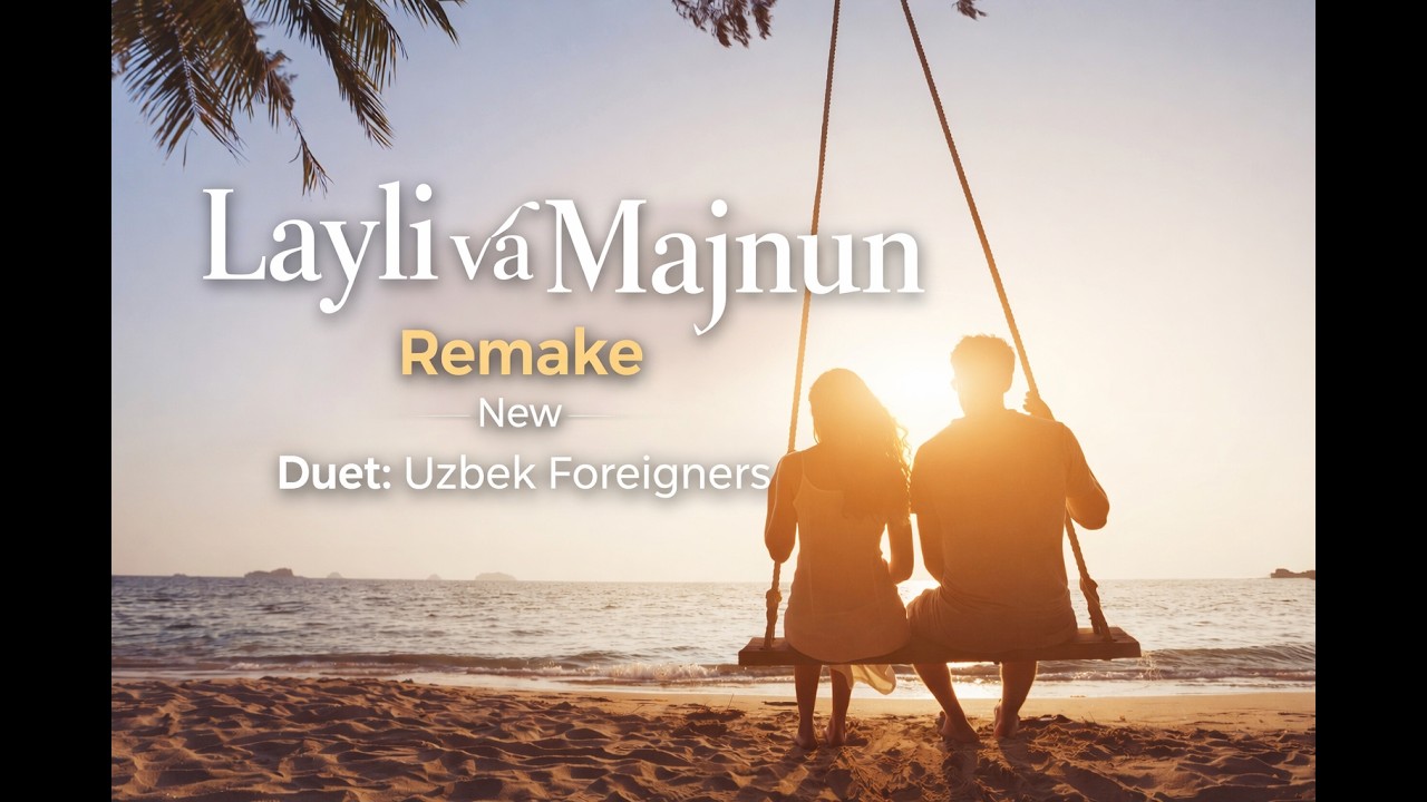 🎧 Duet: Uzbek Foreigners &ndash; Layli va Majnun (Remake)