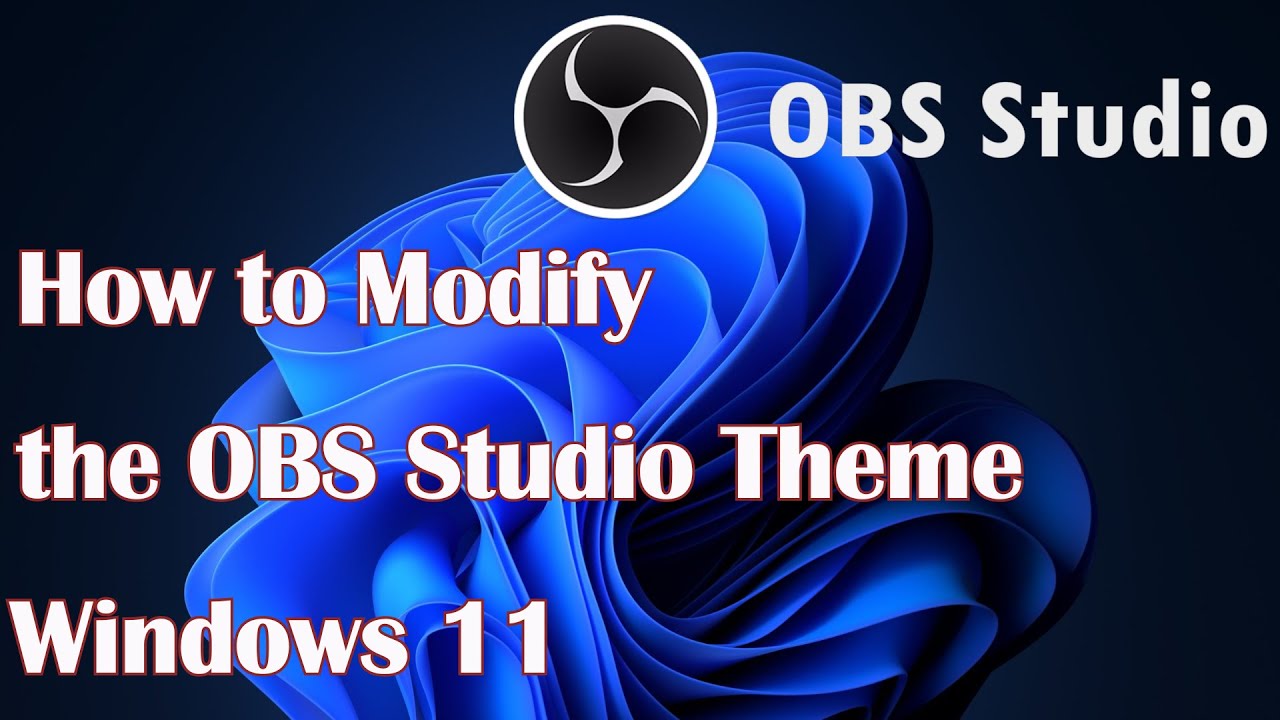 How to Modify the OBS Studio Windows 11 Theme