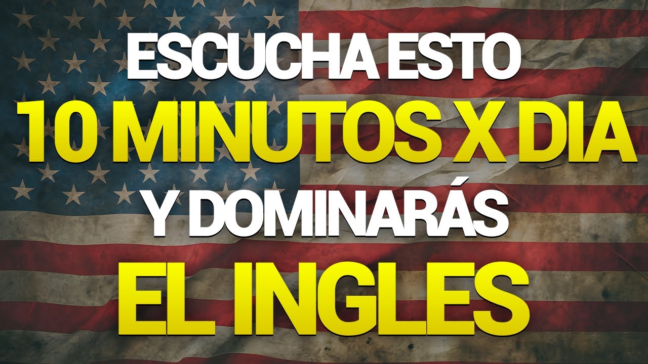 🧠 ESCUCHALO 10 MINUTOS POR 4 DIAS 📚 Y TU INGL&Eacute;S CAMBIAR&Aacute; ✅  APRENDER INGL&Eacute;S R&Aacute;PIDO ✨