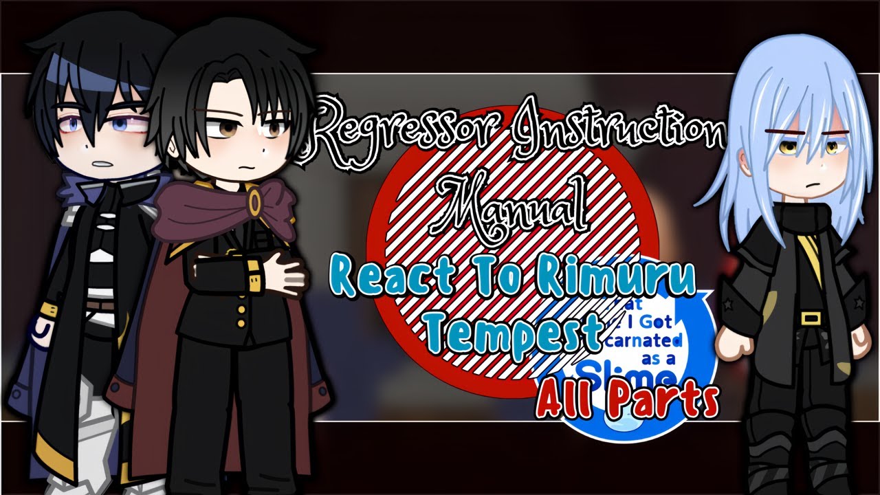 Regressor Instruction Manual React To Rimuru Tempest || Gacha Reaction || All Parts