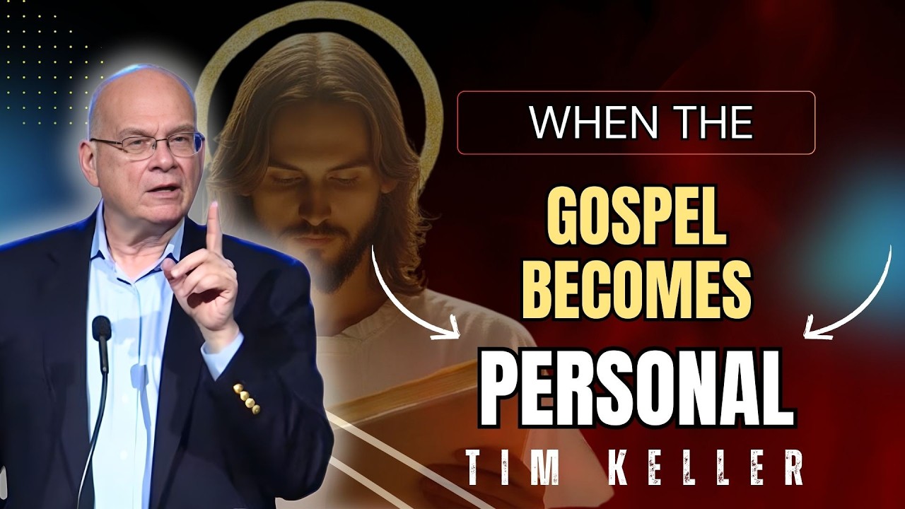 WHEN THE GOSPEL BECOMES PERSONAL | SERMON GOD Timothy Keller