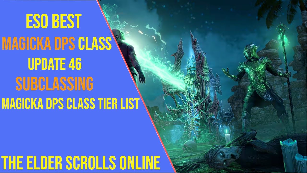 Best Magicka DPS Class for ESO Update 46 Subclassing - Magicka DPS Class Tier List