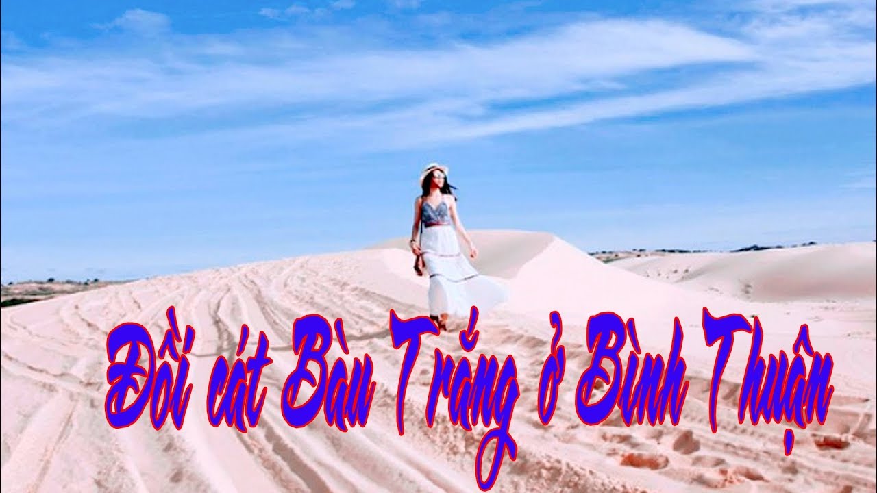 Đồi c&aacute;t B&agrave;u Trắng ở B&igrave;nh Thuận│Sand dunes of Bau Trang in Binh Thuan