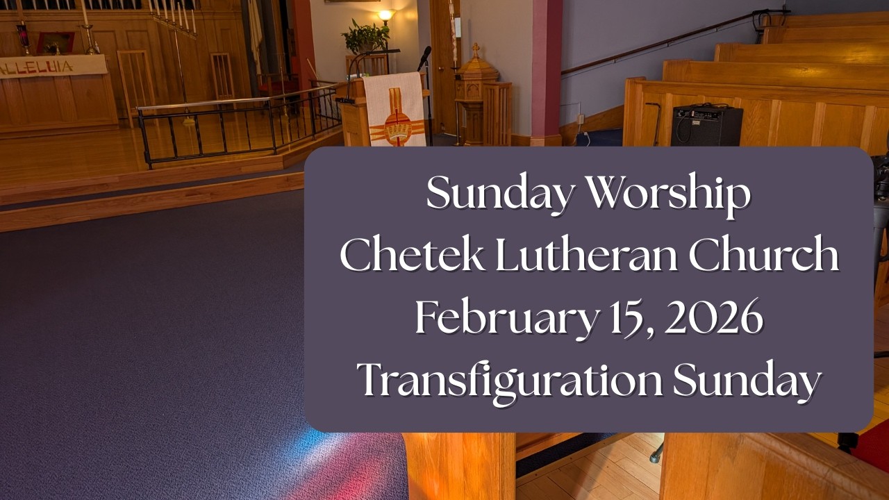 Chetek Lutheran Church Sunday Worship on February 15, 2026