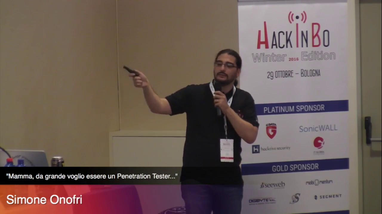 Mamma, da grande voglio essere un Penetration Tester | Simone Onofri | #HiB16 HackInBo® 2016