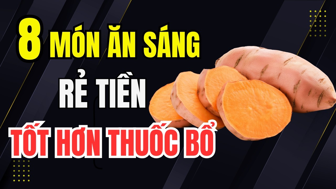 8 Món Ăn Sáng Rẻ Tiền Nhưng Tốt hơn thuốc bổ, Người Sau 60 Nên Ăn Mỗi Tuần Để Sống Thọ Hơn.