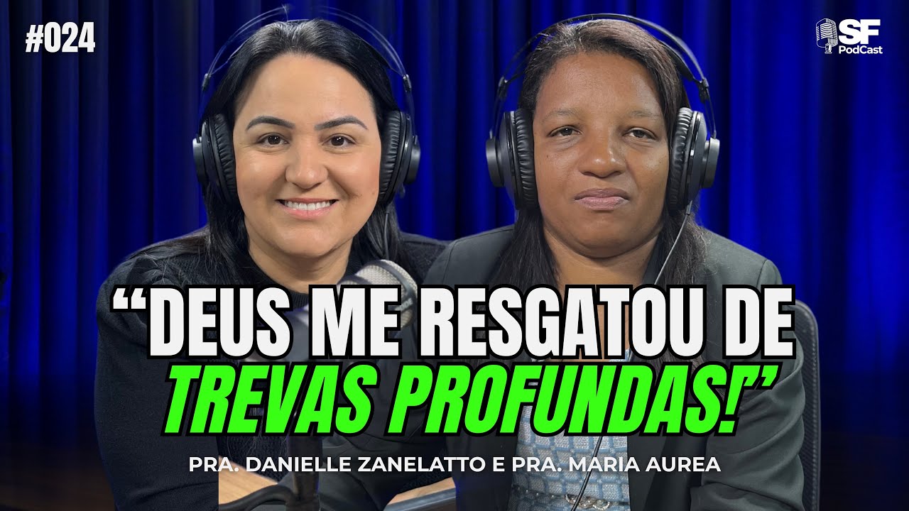 ESSA HISTÓRIA VAI TE IMPACTAR! | PRA. MARIA AUREA | EP. #024 SF PODCAST