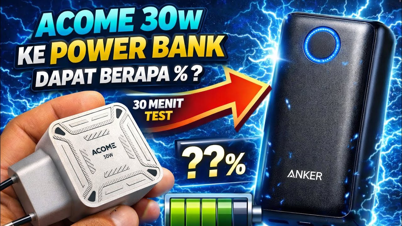 Acome 30W (Part 5) ke Power Bank Angker- uji nyata 30 menit dapat berapa persen?