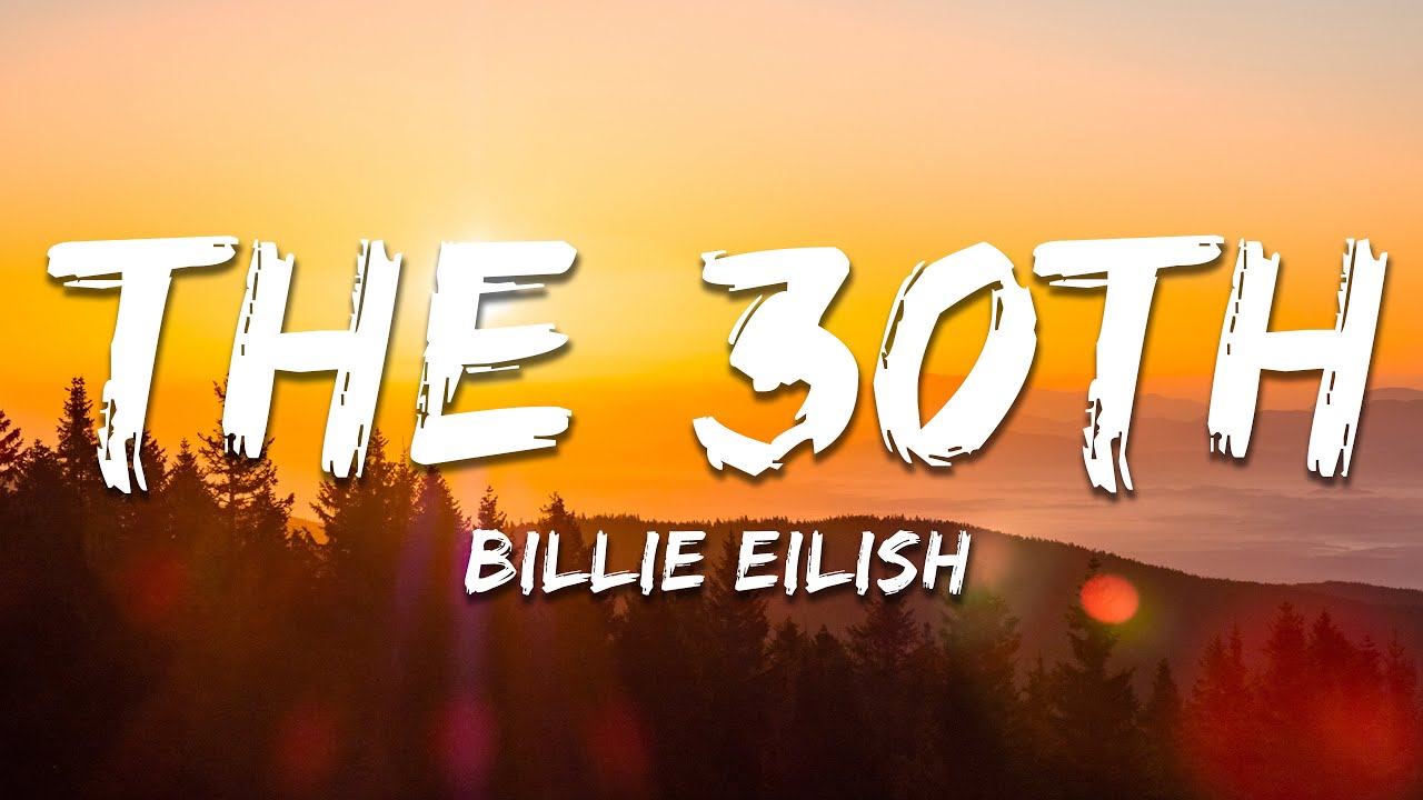 Billie Eilish - The 30th (Lyrics)