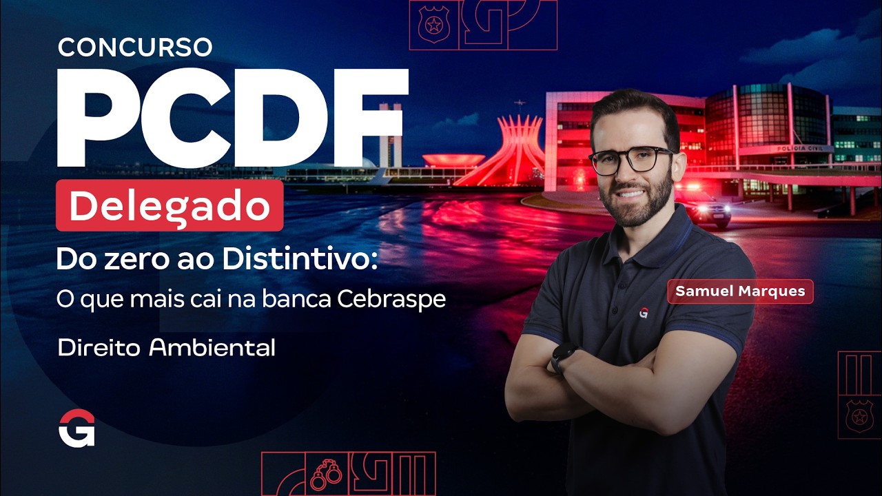 Concurso PC DF Delegado | O que mais cai na banca Cebraspe em Direito Ambiental