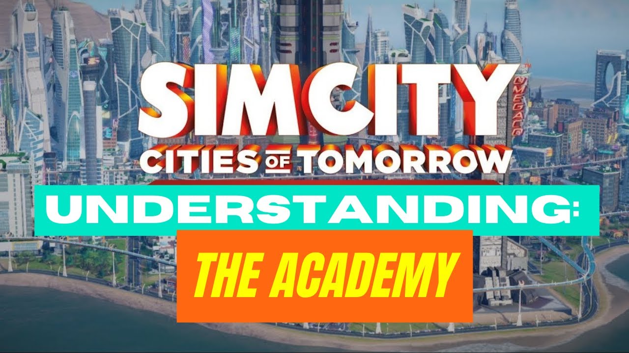 Simcity | Cities Of Tomorrow: The Academy! | Tips For Successful Cities | SimCity 5 | SimCity 2013 |