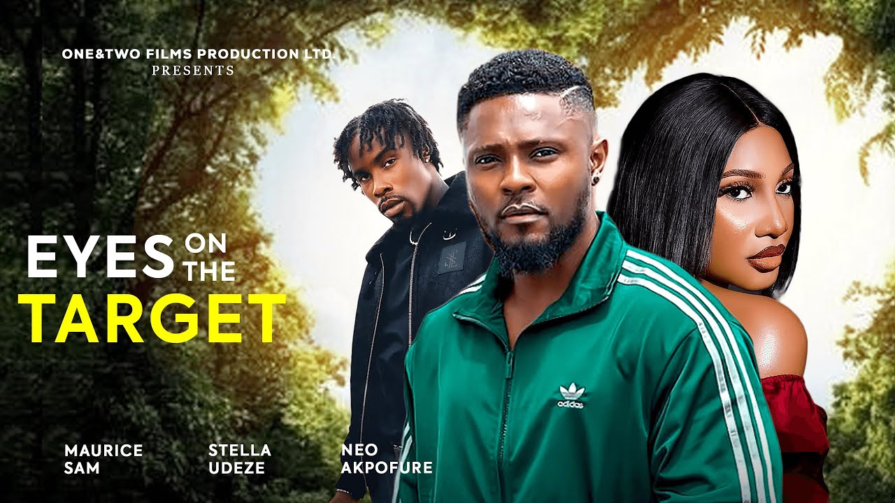 EYES ON THE TARGET - 2026 NEW MOVIE - MAURICE SAM, NEO AKPOFURE, STELLA UDEZE - NOLLYWOOD MOVIE