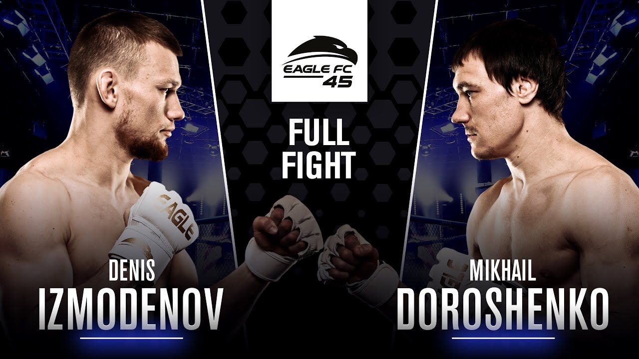 Denis Izmodenov vs Mikhail Doroshenko - Eagle FC 45 [FULL FIGHT]