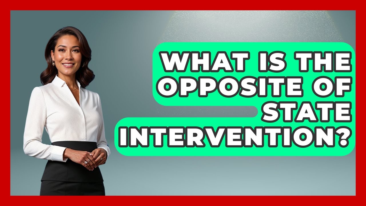 What Is The Opposite Of State Intervention? - Socialism Explained