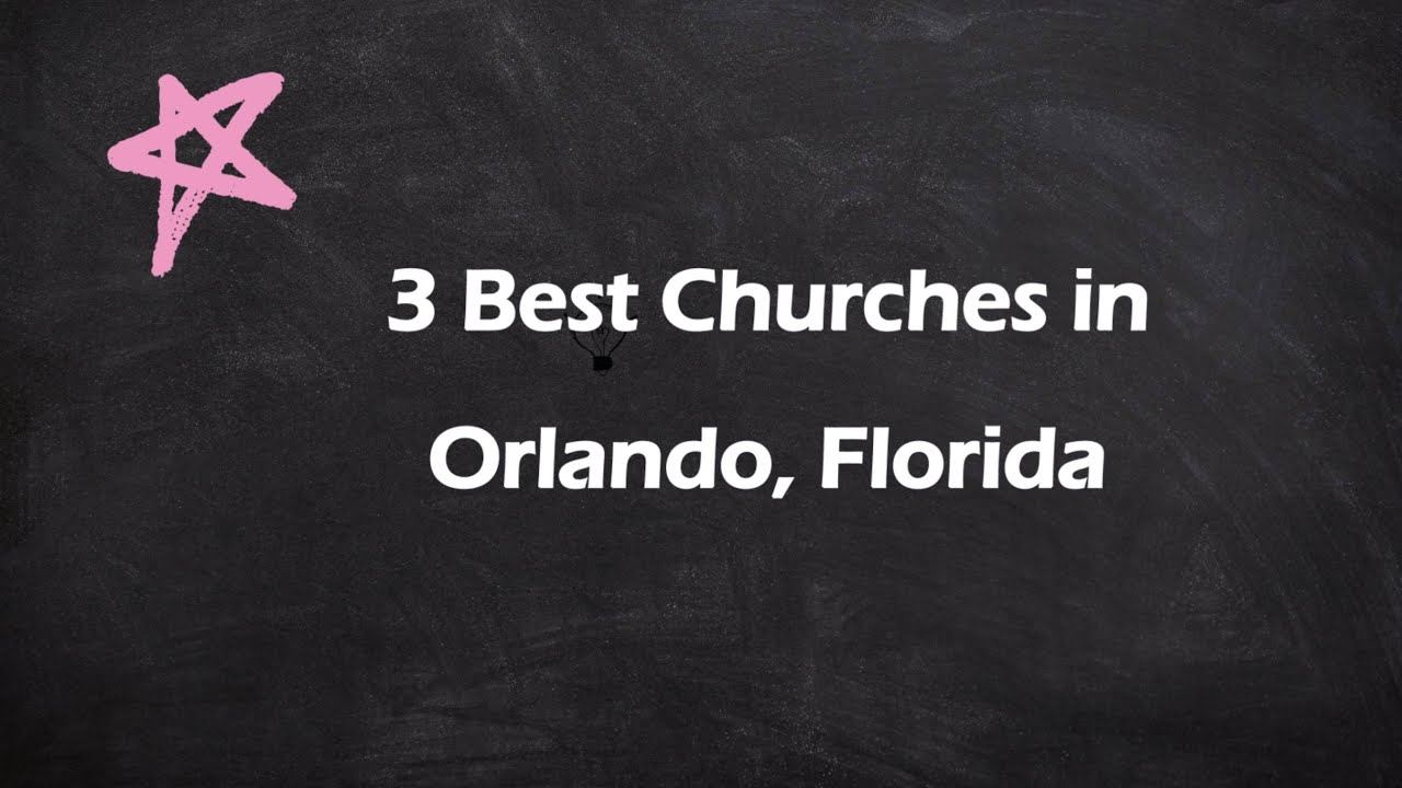 3 Best Churches in Orlando, Florida | Places of Worship