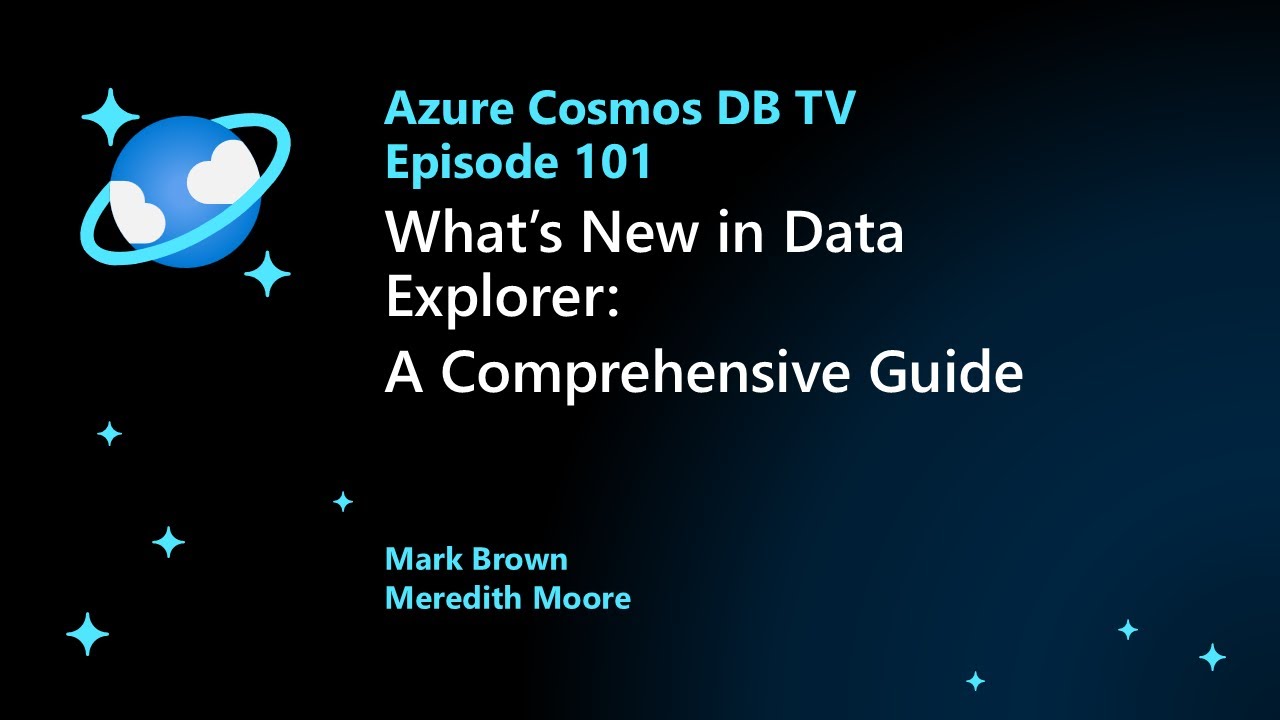 Azure Cosmos DB TV - What's New in Data Explorer: A Comprehensive Guide - Ep. 101