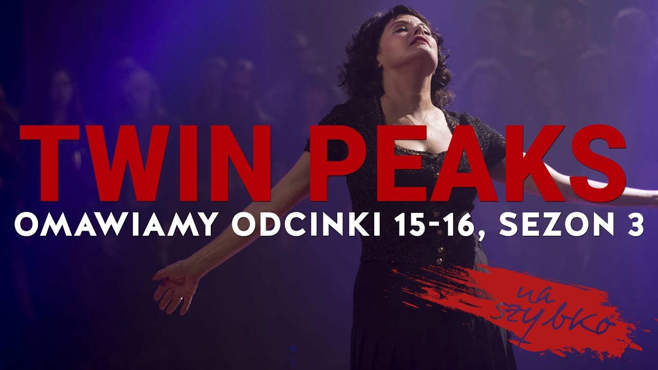 TWIN PEAKS, odc.15,16 sezon 3: Oceniamy NA SZYBKO + spoilery